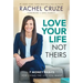 Love Your Life Not Theirs: 7 Money Habits for Living the Life You Want