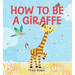 How to Be a Giraffe: A Story of Belonging, Resilience, and Embracing Our Unique Qualities