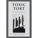 Toxic Tort: Medical and Legal Elements Third Edition