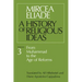 History of Religious Ideas, Volume 3: From Muhammad to the Age of Reforms