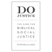 Do Justice: The Case for Biblical Social Justice