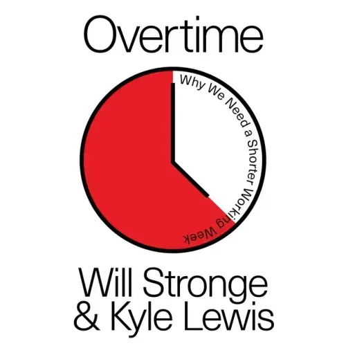 Overtime: Why We Need a Shorter Working Week