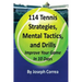 114 Tennis Strategies, Mental Tactics, and Drills: Improve Your Game in 10 Days