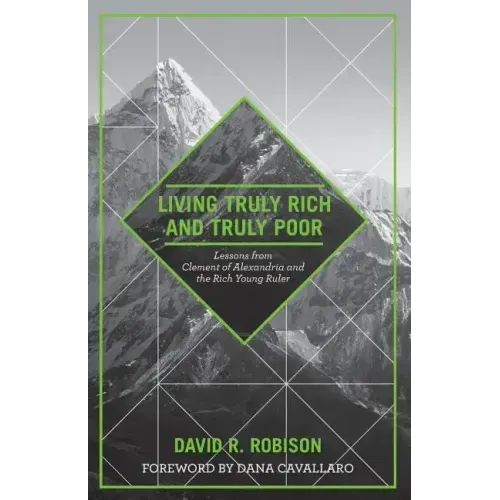 Living Truly Rich and Truly Poor: Lessons from Clement of Alexandria and the Rich Young Ruler