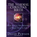 The Normal Christian Birth: How to Give New Believers a Proper Start in Life