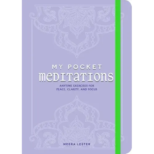 My Pocket Meditations: Anytime Exercises for Peace, Clarity, and Focus