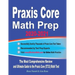 Praxis Core Math Prep 2020-2021: The Most Comprehensive Review and Ultimate Guide to the Praxis Core Math (5733) Test