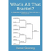 What's all that Bracket?: A Collection of Brackets to Turn Life Into a Tournament