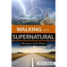 Walking in the Supernatural: Moving in God's Power
