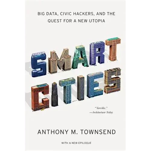 Smart Cities: Big Data, Civic Hackers, and the Quest for a New Utopia