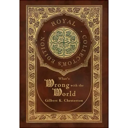 What's Wrong with the World (Royal Collector's Edition) (Case Laminate Hardcover with Jacket)