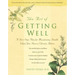 The Art of Getting Well: A Five-Step Plan for Maximizing Health When You Have a Chronic Illness