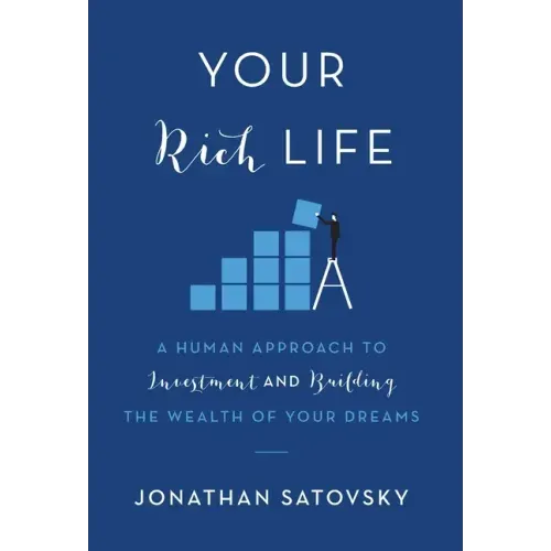 Your Rich Life: A Human Approach to Investment and Building the Wealth of Your Dreams
