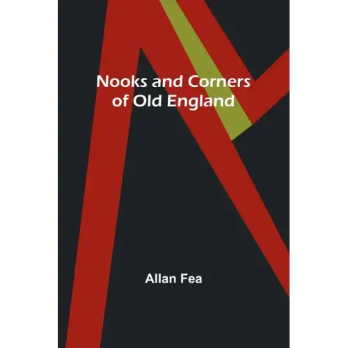 Nooks and Corners of Old England
