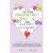 The Vital Parenting Skills and Happy Children: A 5 Full-Length Parenting Book Compilation for Raising Happy Kids Who Are Honest, Respectful and Well-A