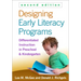 Designing Early Literacy Programs: Differentiated Instruction in Preschool and Kindergarten