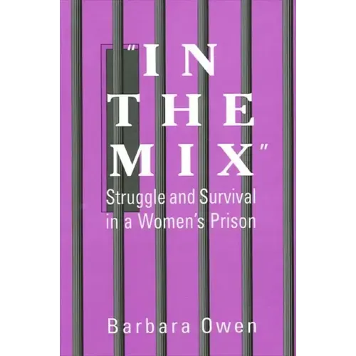 In the Mix: Struggle and Survival in a Women's Prison