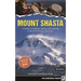 Mount Shasta: A Guide to Climbing, Skiing, and Exploring California's Premier Mountain