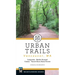 Urban Trails: Vancouver, Washington: Longview, Battle Ground, Camas, Yacolt Burn State Forest