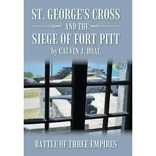 St. George's Cross and the Siege of Fort Pitt: Battle of Three Empires