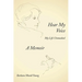 Hear My Voice: My Life Unmasked