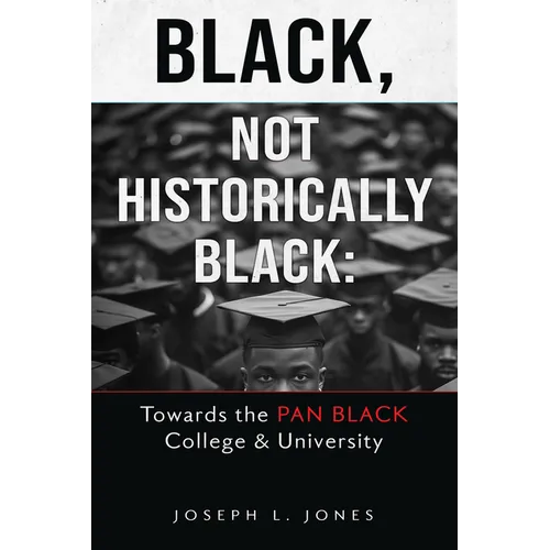 Black, Not Historically Black: Towards the Pan Black College and University