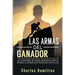 Las armas del ganador: Los ganadores no están indefensos ante el mundo, el mundo está indefenso ante ellos