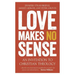 Love Makes No Sense: An Invitation to Christian Theology