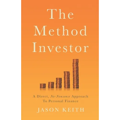 The Method Investor: A Direct, No-Nonsense Approach To Personal Finance