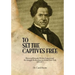 To Set the Captives Free: Reverend Jermain Wesley Loguen and the struggle for freedom in central New York 1835-1872