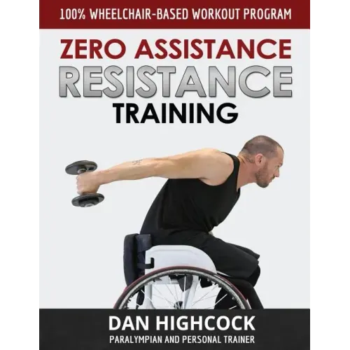 Zero Assistance Resistance Training: 100% wheelchair-based workout program