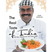 The Real Taste of India: 100 Easy Recipes for First-Time Chefs