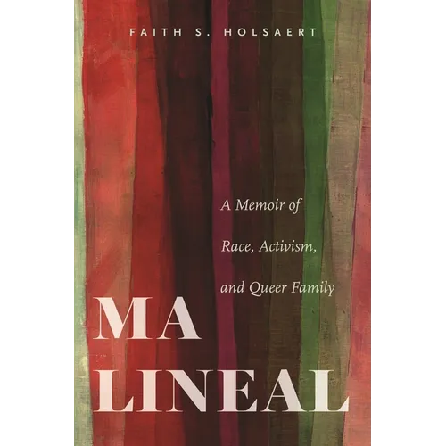 Ma Lineal: A Memoir of Race, Activism, and Queer Family