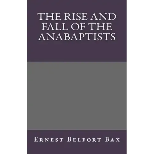 The Rise and Fall of the Anabaptists