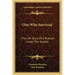 One Who Survived: The Life Story Of A Russian Under The Soviets