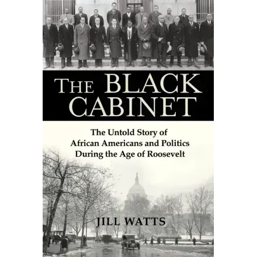 The Black Cabinet: The Untold Story of African Americans and Politics During the Age of Roosevelt