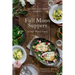 Full Moon Suppers at Salt Water Farm: Recipes from Land and Sea