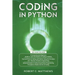Coding in Python: 3 Books in 1-A Beginners Guide to Learn Coding in Python +Coding Using the Principles and Theories of Python Programmi