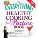 The Everything Healthy Cooking for Parties: Delicious, Guilt-Free Foods All Your Guests Will Love