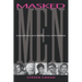 Masked Men: Masculinity and the Movies in the Fifties