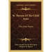 St. Theresa of the Child Jesus: The Little Flower