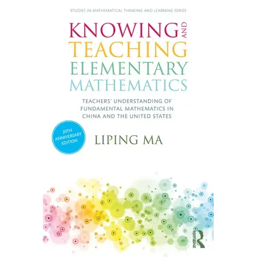 Knowing and Teaching Elementary Mathematics: Teachers' Understanding of Fundamental Mathematics in China and the United States