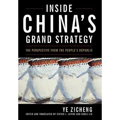 Inside China's Grand Strategy: The Perspective from the People's Republic