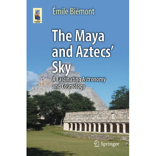 The Maya and Aztecs' Sky: A Fascinating Astronomy and Cosmology