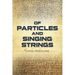 Of Particles and Singing Strings