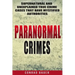 Paranormal Crimes: Supernatural and Unexplained True Crime Cases that Have Mystified Authorities