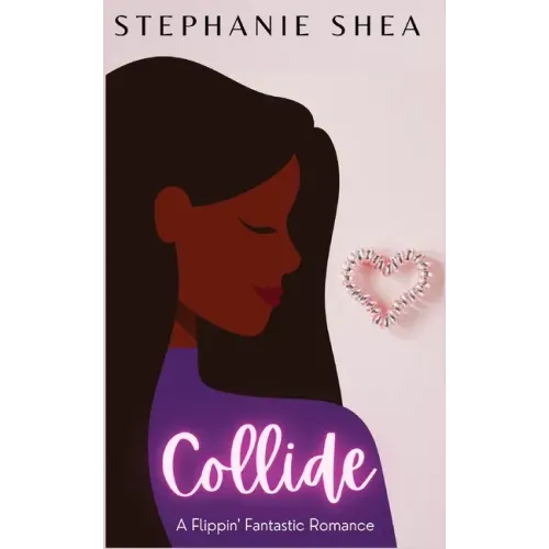 Collide: A Flippin' Fantastic Romance