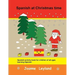 Spanish at Christmas time: Spanish activity book for children of all ages learning Spanish