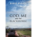 God, Me and the Blackhorse