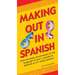 Making Out in Spanish: (Spanish Phrasebook)
